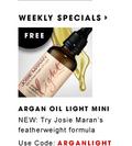 FREE Argan Oil Light Mini From Josie Maran  New lightweight formula  Use code: ARGANLIGHT