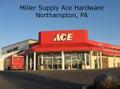 Miller Supply Ace Hardware of Northampton, PA