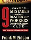 9 Common Mistakes That Can Destroy Your Workers' Compensation Case