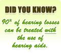 Did you know? 90% of hearing losses can be treated with the use of hearing aids