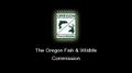 The Oregon Fish & Wildlife Commission is not currently in session.