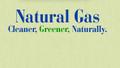 Natural Gas.  Cleaner, Greener, Naturally.