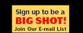 Sign up to be a Big Shot!
