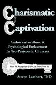 Charismatic Captivation -- Authoritarian Abuse in Charismatic and Neo-Pentecostal Churches