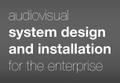 Audovisual System Design and Installation for the Enterprise