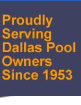 Proudly Serving Dallas Pool Owners Since 1953