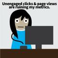 Unengaged clicks & page views are ruining my metrics.