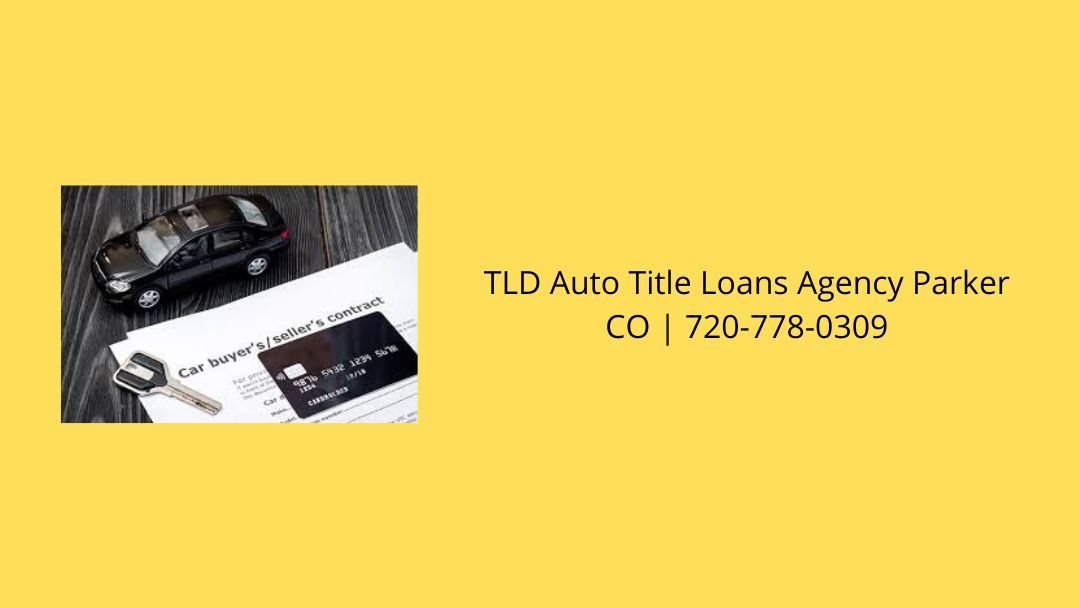TLD Auto Title Loans Agency Parker CO