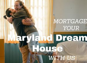 Mortgage Your Maryland Dream House with Us