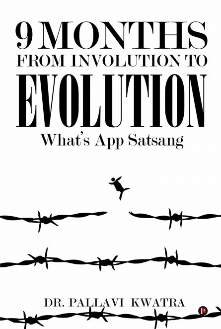 9 Months From Involution To Evolution: What's App Satsang