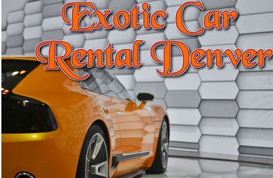 Exotic Car Rental Denver