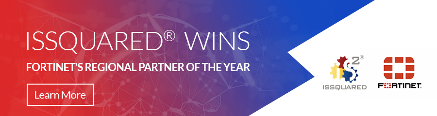 ISSQUARED? Inc. Wins Fortinets 2019 North America Regional Partner of the Year Award